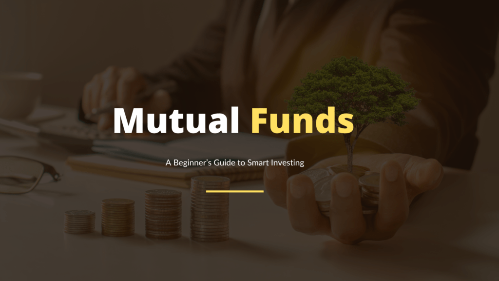 Mutual Funds . A Beginner’s Guide to Smart Investing.